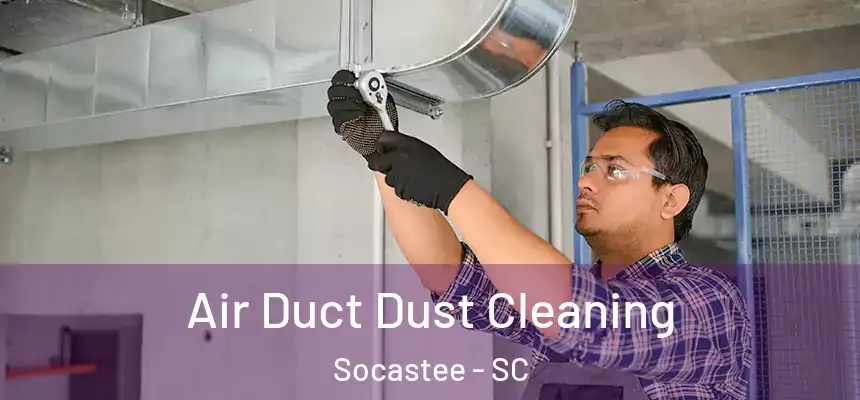  Air Duct Dust Cleaning Socastee - SC