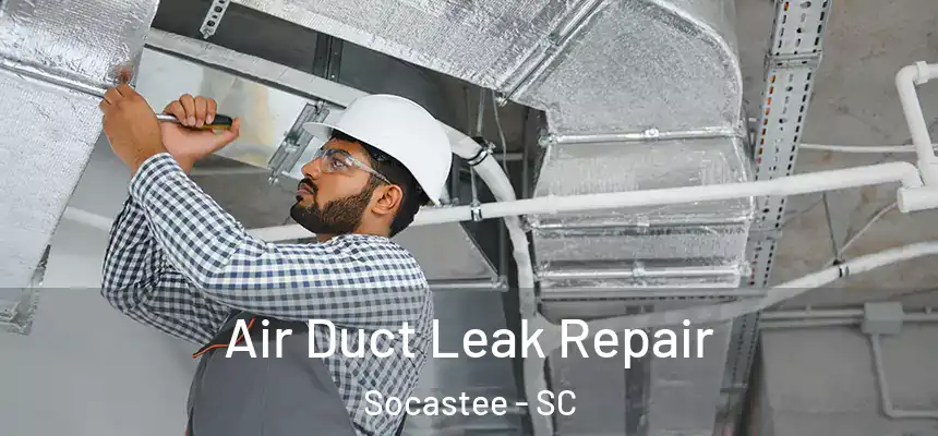  Air Duct Leak Repair Socastee - SC