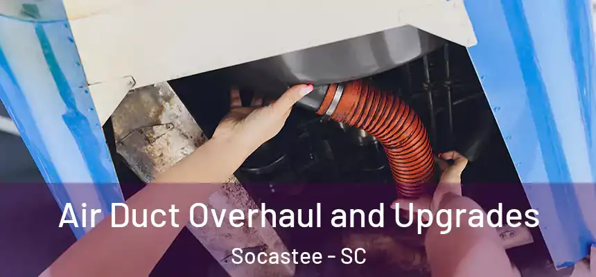  Air Duct Overhaul and Upgrades Socastee - SC
