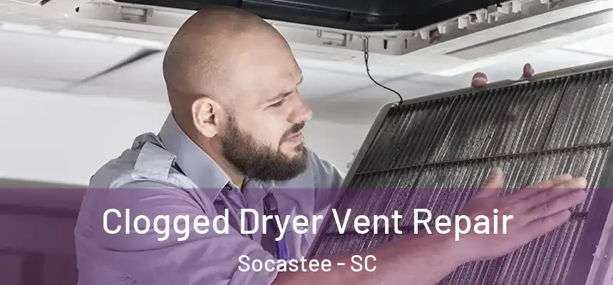  Clogged Dryer Vent Repair Socastee - SC