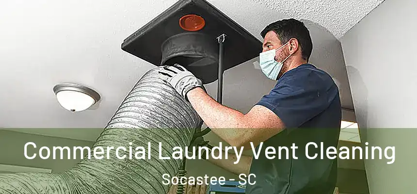  Commercial Laundry Vent Cleaning Socastee - SC