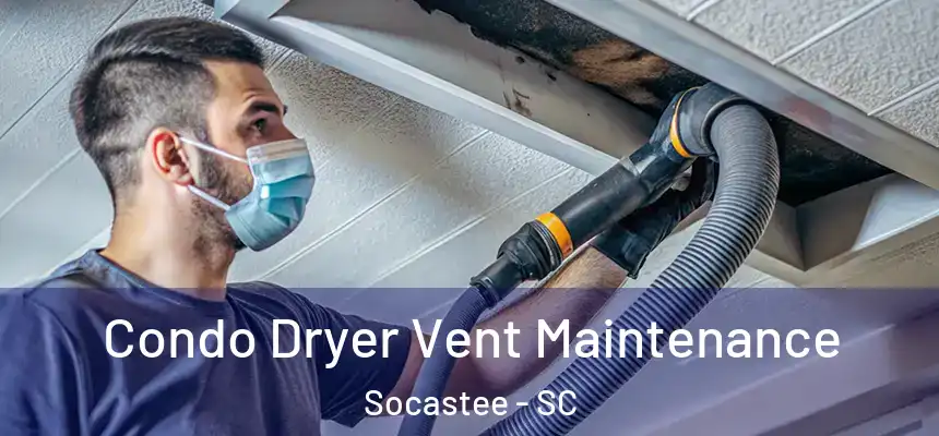 Condo Dryer Vent Maintenance Socastee - SC
