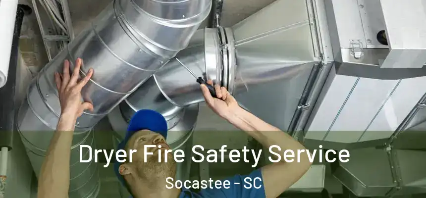  Dryer Fire Safety Service Socastee - SC