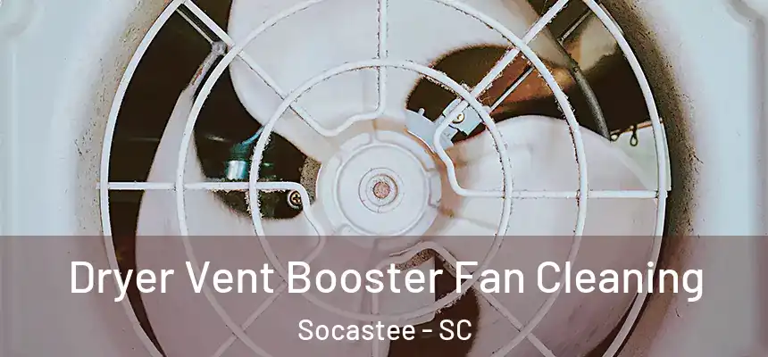 Dryer Vent Booster Fan Cleaning Socastee - SC
