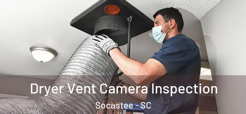 Dryer Vent Camera Inspection Socastee - SC