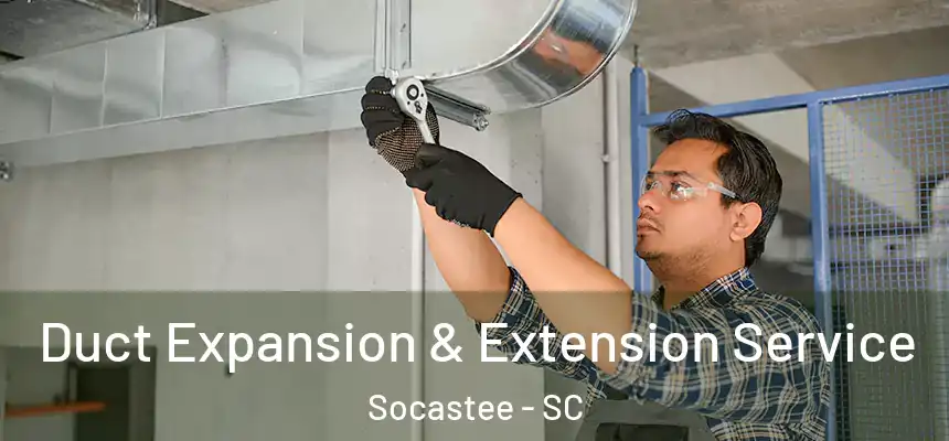  Duct Expansion & Extension Service Socastee - SC