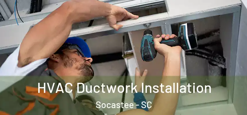  HVAC Ductwork Installation Socastee - SC