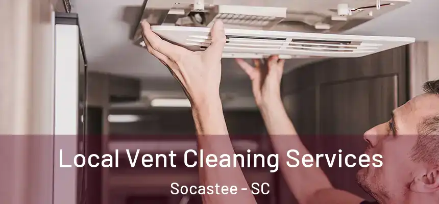 Local Vent Cleaning Services Socastee - SC