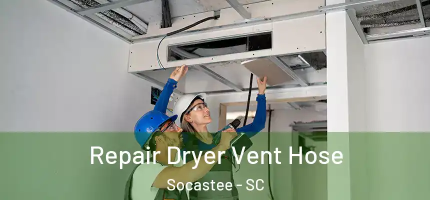 Repair Dryer Vent Hose Socastee - SC
